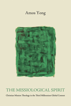Paperback The Missiological Spirit: Christian Mission Theology in the Third Millennium Global Context Book