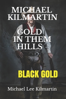 Paperback Michael Kilmartin Gold in Them Hills: Black Gold Book