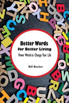 Paperback Better Words for Better Living: Power Words to Change Your Life Book