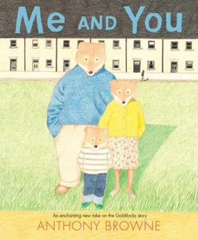 Hardcover Me and You: An Enchanted New Take on the Goldilocks Story Book