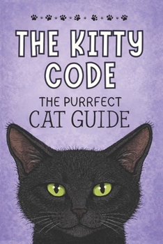Paperback The Kitty Code: The Purrfect Cat Guide Book