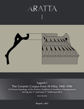 Paperback Lagash I: The Ceramic Corpus from Al-Hiba, 1968-1990: A Chrono-Typology of the Pottery Tradition in Southern Mesopotamia During the 3rd and Early 2nd Book