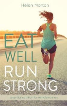 Paperback Eat Well, Run Strong: Essential nutrition for female runners Book