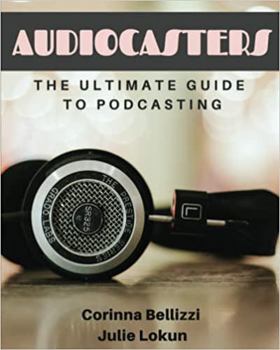 Paperback Audiocasters: The Ultimate Guide To Podcasting Book