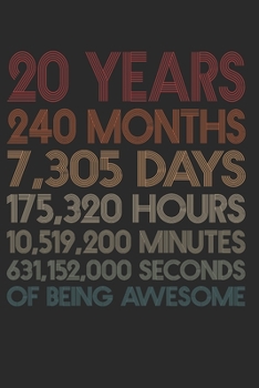 20 Years Of Being Awesome: 240 Months 20-Year-Old 20th Birthday Gift For 20 Year, day, minute, second Birthday Gift for Man & Woman. Blank Lined Vintage Notebook Journal for Writing Notes-6x9 Inch 110