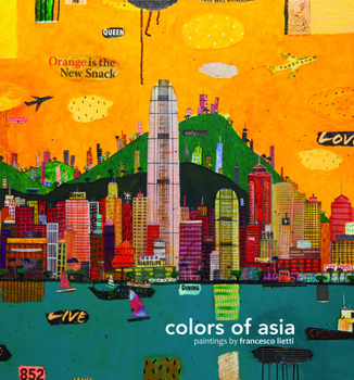 Paperback Colors of Asia: Paintings by Francesco Lietti Book