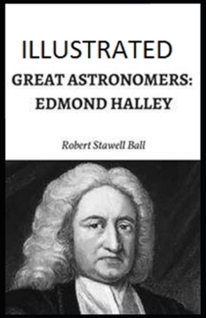 Great Astronomers: Edmond Halley Illustrated