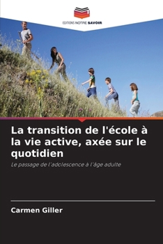 La transition de l'école à la vie active, axée sur le quotidien (French Edition)