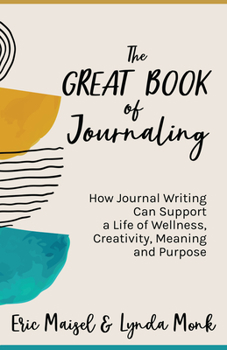 Paperback The Great Book of Journaling: How Journal Writing Can Support a Life of Wellness, Creativity, Meaning and Purpose (How to Journaling Self-Help) Book