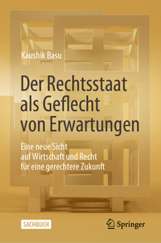 Hardcover Der Rechtsstaat ALS Geflecht Von Erwartungen: Eine Neue Sicht Auf Wirtschaft Und Recht Für Eine Gerechtere Zukunft [German] Book