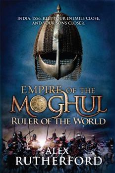 Ruler of the World - Book #3 of the Empire of the Moghul