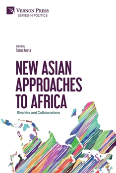 Paperback New Asian Approaches to Africa: Rivalries and Collaborations Book