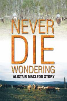 Paperback Never Die Wondering: The Alistair MacLeod Story Book