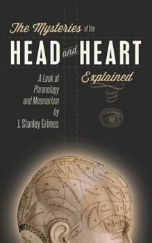 Paperback The Mysteries of the Head and Heart Explained: A Look at Phrenology and Mesmerism Book