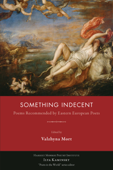 Paperback Something Indecent: Poems Recommended by Eastern European Poets Book
