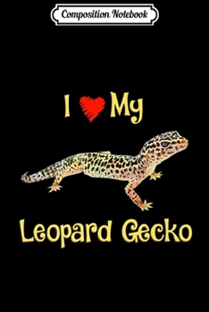 Composition Notebook: I love my Leopard gecko Girls boys Adults gift Premium  Journal/Notebook Blank Lined Ruled 6x9 100 Pages