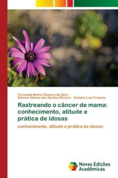 Paperback Rastreando o câncer de mama: conhecimento, atitude e prática de idosas [Portuguese] Book