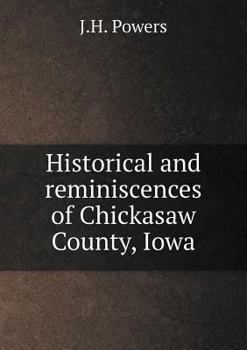 Paperback Historical and reminiscences of Chickasaw County, Iowa Book