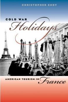 Hardcover Cold War Holidays: American Tourism in France Book