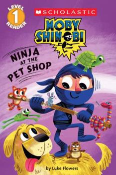 Ninja at the Pet Shop - Book #3 of the Moby Shinobi
