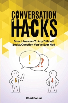 Paperback Conversation Hacks: Direct Answers To Any Difficult Social Question You Have Ever Had Book