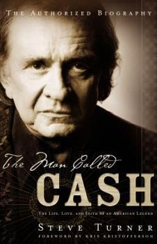 Hardcover The Man Called Cash: The Life, Love and Faith of an American Legend Book