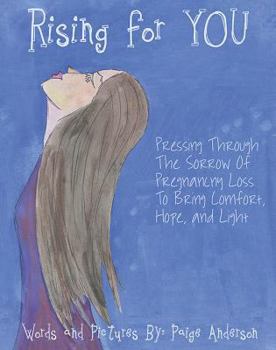 Hardcover Rising for You: Pressing Through the Sorrow of Pregnancy Loss to Bring Comfort, Hope, and Light Book