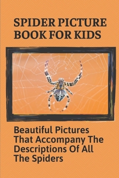 Spider Picture Book For Kids: Beautiful Pictures That Accompany The Descriptions Of All The Spiders: Black Widow Spider Facts For Kids