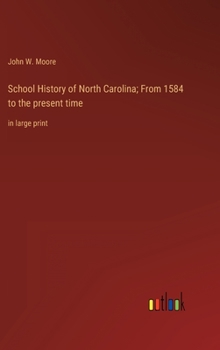 Hardcover School History of North Carolina; From 1584 to the present time: in large print Book