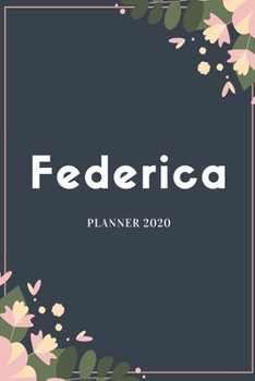 Federica Planner 2020: Planner Settimanale con Calendario Mensile e Annuale I Date Importante I Osservazioni I Focus Mensile I Obietivi Mensiili e con ... I Per nuovo anno I A5 (Italian Edition)