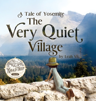 The Very Quiet Village: A Tale of Yosemite - Book #2 of the Road Trip Tales
