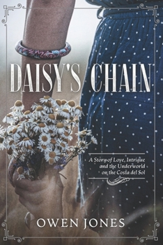 Paperback Daisy`s Chain: Love, Intrigue, And The Underworld On The Costa Del Sol Book