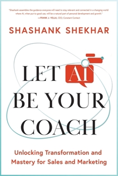 Paperback Let AI Be Your Coach: Unlocking Transformation and Mastery for Sales and Marketing Book