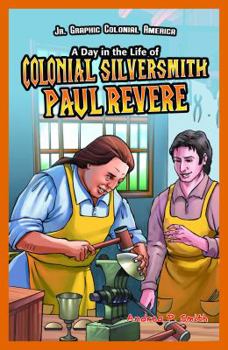 Library Binding A Day in the Life of Colonial Silversmith Paul Revere Book