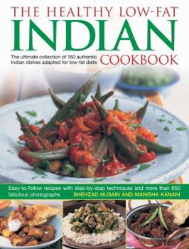 Paperback The Healthy Low-Fat Indian Cookbook: The Ultimate Collection of 160 Authentic Indian Dishes Adapted for Low-Fat Diets Book