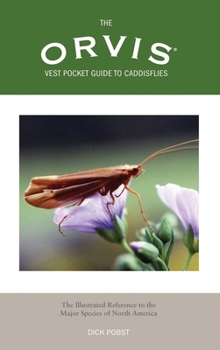 Paperback Orvis Vest Pocket Guide to Caddisflies: The Illustrated Reference to the Major Species of North America Book