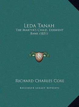 Leda Tanah: The Martyr's Child, Derwent Bank (1851)