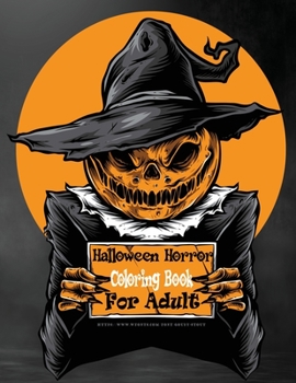 Paperback Halloween Horror Coloring Books For Adults: 40 Zombie and Skull Face Relief Monsters Spooky Creatures Haunted Creepy Paint Scary Happy Pumpkin Stress Book