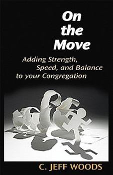 Paperback On the Move: Adding Strength, Speed, and Balance to Your Congregation Book