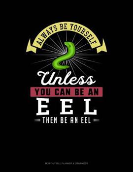 Paperback Always Be Yourself Unless You Can Be an Eel Then Be an Eel: 6 Columns Columnar Pad Book