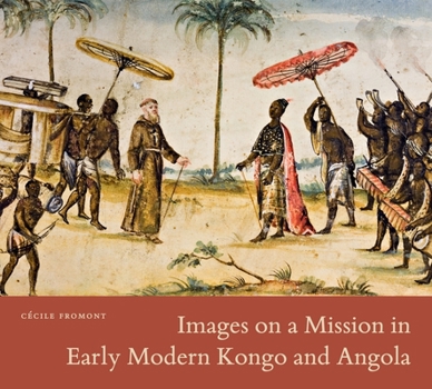 Hardcover Images on a Mission in Early Modern Kongo and Angola Book