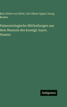 Palaeontologische Mittheilungen aus dem Museum des koenigl. bayer. Staates