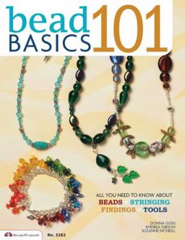 Paperback Bead Basics 101: Projects: All You Need to Know about Beads, Stringing, Findings, Tools Book