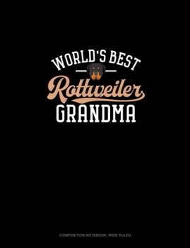 World's Best Rottweiler Grandma: Composition Notebook: Wide Ruled