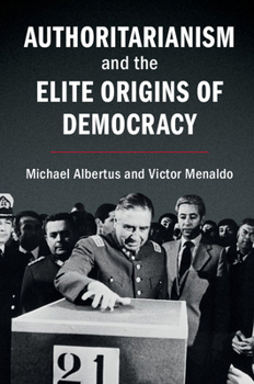 Hardcover Authoritarianism and the Elite Origins of Democracy Book