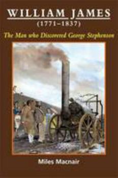 Paperback William James (1771 - 1837) the Man Who Discovered George Stephenson Book