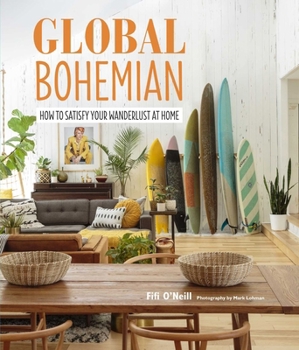 Hardcover Global Bohemian: How to Satisfy Your Wanderlust at Home Book