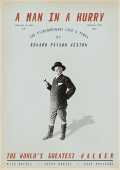 Hardcover A Man in a Hurry: The Extraordinary Life and Times of Edward Payson Weston, the World's Greatest Walker Book