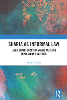 Hardcover Sharia as Informal Law: Lived Experiences of Young Muslims in Western Societies Book