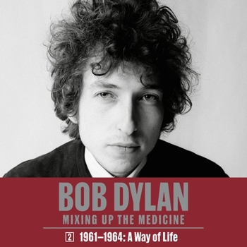 Audio CD Bob Dylan: Mixing Up the Medicine, Vol. 2: 1961-1964: A Way of Life Book